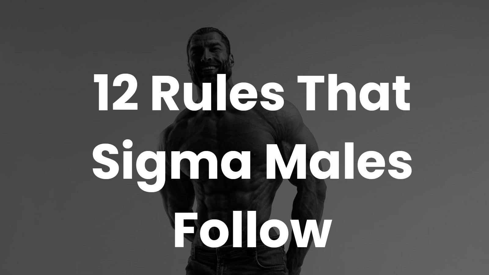 12 Rules of Sigma Males